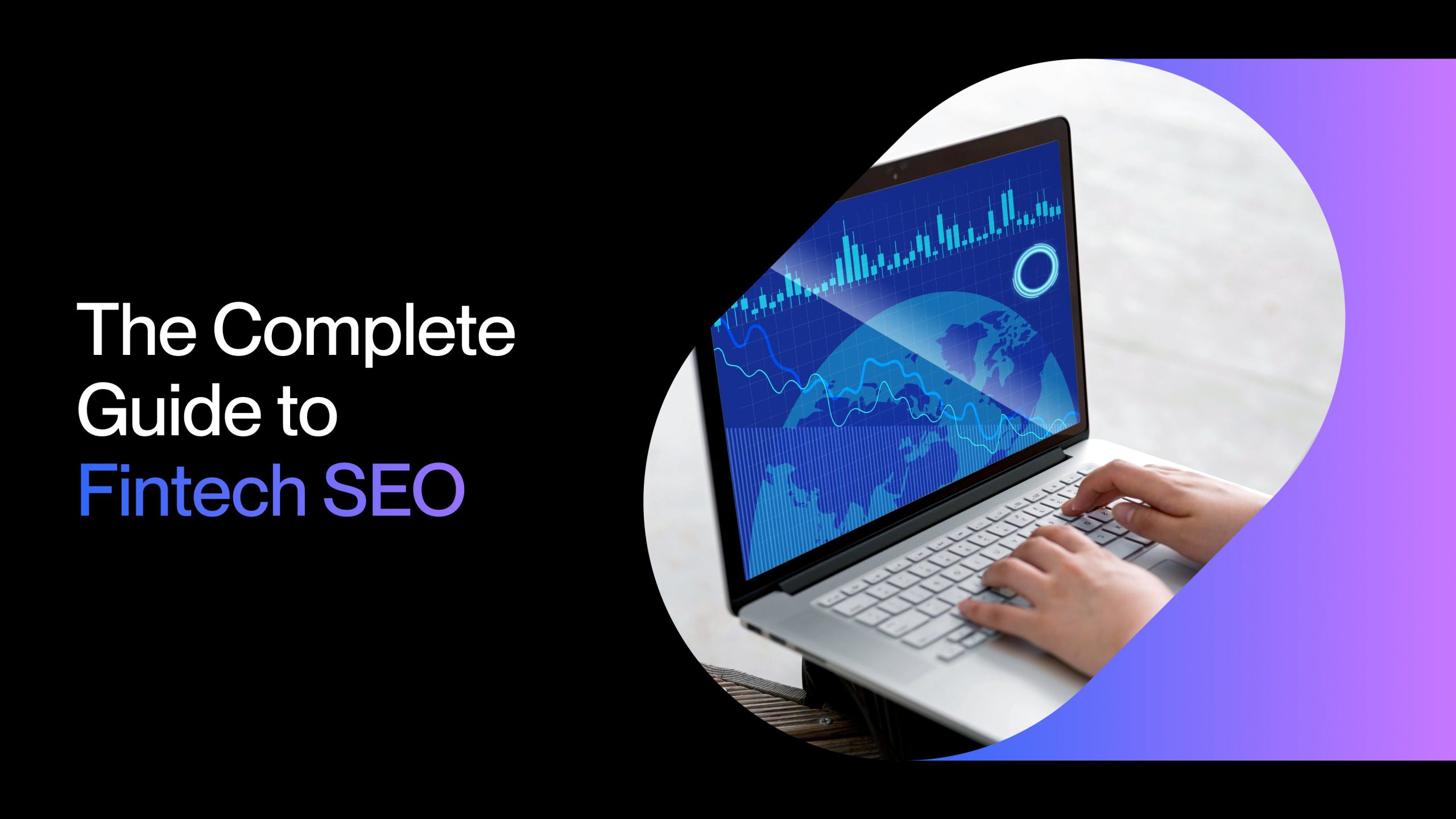 The Complete Guide to Fintech SEO in 2024