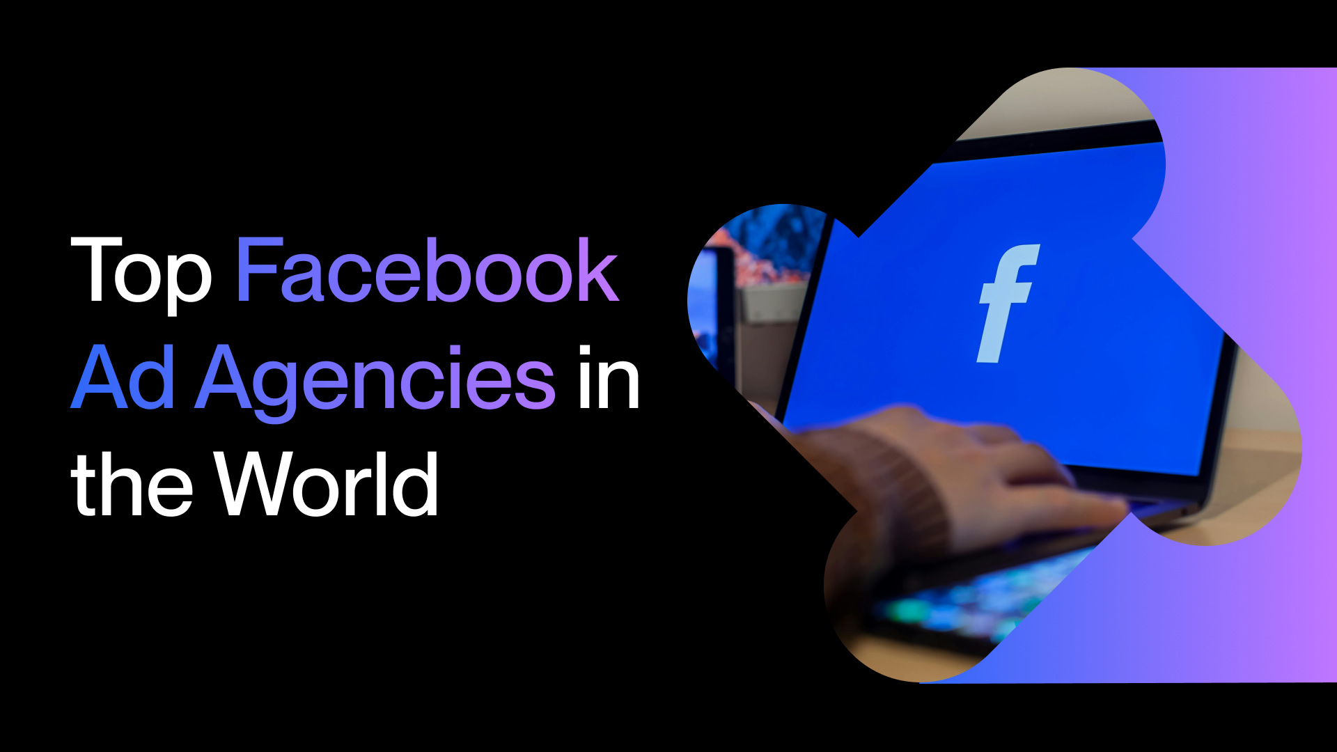 Top 10 Facebook Ad Agencies in the World for 2024