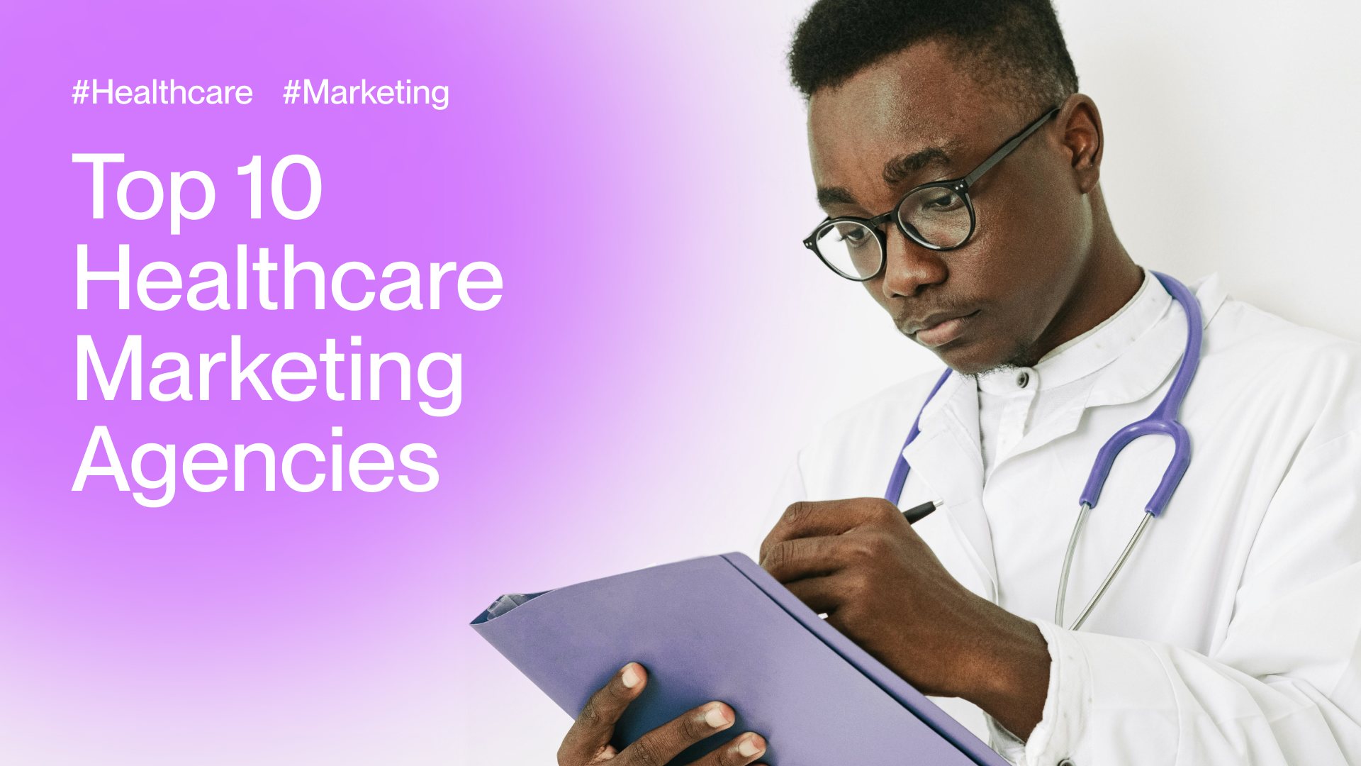 Top 10 Healthcare Marketing Agencies for Medical Companies’ Digital Success